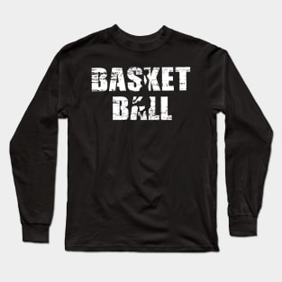 Distressed Look Basketball Gift For Basketball Players Long Sleeve T-Shirt